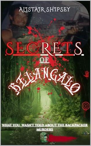 The Secrets of Belanglo: What you Wasn't told About the Backpacker Murders Cover