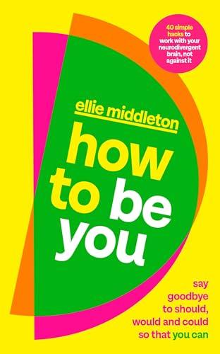 How to be You: Say Goodbye to Should, Would and Could So That You Can Cover