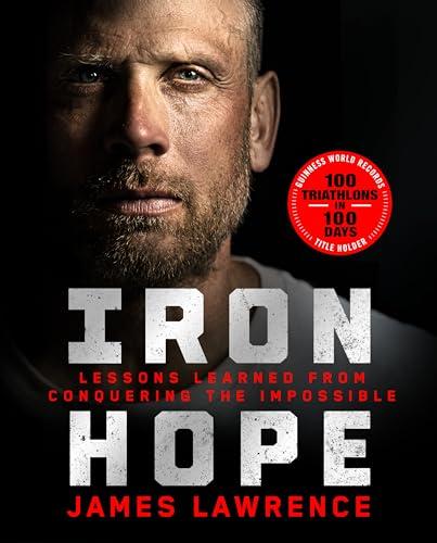 Iron Hope: Lessons Learned from Conquering the Impossible Cover