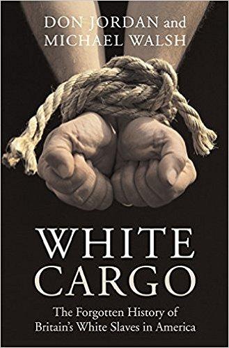 White Cargo: The Forgotten History of Britain's White Slaves in America Cover
