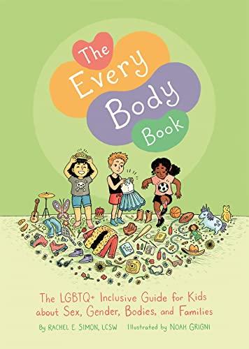 The Every Body Book: The LGBTQ+ Inclusive Guide for Kids about Sex, Gender, Bodies, and Families Cover