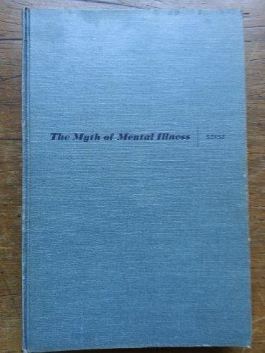 The Myth of Mental Illness: Foundations of a Theory of Personal Conduct (A Critical Assessment of the Freudian Approach) Cover