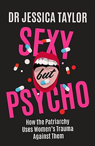Sexy But Psycho: How the Patriarchy Uses Women’s Trauma Against Them Cover