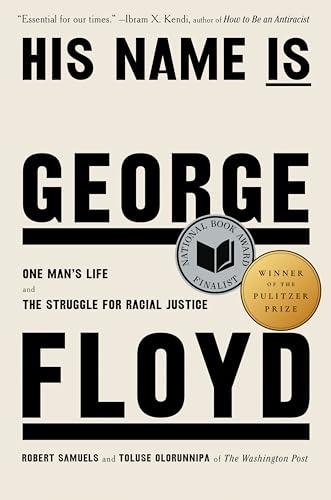 His Name Is George Floyd (Pulitzer Prize Winner): One Man's Life and the Struggle for Racial Justice Cover