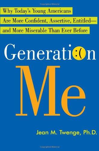 Generation Me: Why Today's Young Americans Are More Confident, Assertive, Entitled--and More Miserable Than Ever Before Cover