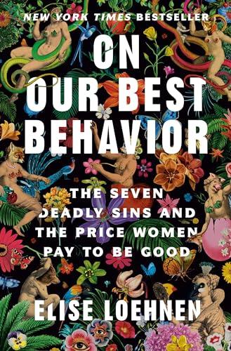 On Our Best Behavior: The Seven Deadly Sins and the Price Women Pay to Be Good Cover