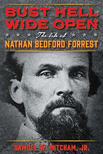 Bust Hell Wide Open: The Life of Nathan Bedford Forrest Cover
