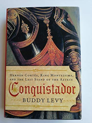 Conquistador: Hernan Cortes, King Montezuma, and the Last Stand of the Aztecs Cover
