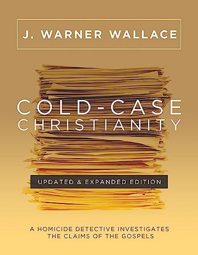 Cold-Case Christianity (Updated & Expanded Edition): A Homicide Detective Investigates the Claims of the Gospels Cover