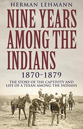 Nine Years Among the Indians, 1870-1879: The Story of the Captivity and Life of a Texan Among the Indians cover