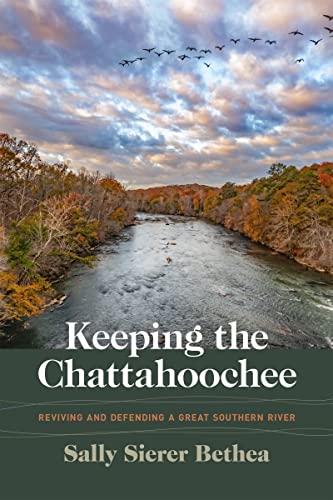 Keeping the Chattahoochee: Reviving and Defending a Great Southern River (Wormsloe Foundation Nature Books) Cover