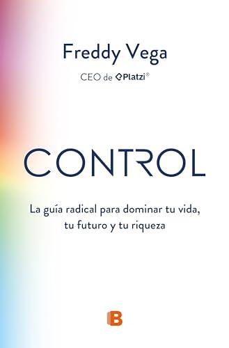 Control: La guía radical para dominar tu vida, tu futuro y tu riqueza (Spanish Edition) Cover