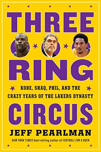 Three-Ring Circus: Kobe, Shaq, Phil, and the Crazy Years of the Lakers Dynasty Cover