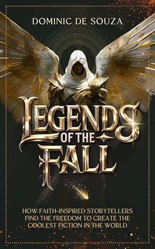 Legends of the Fall: How Faith-Inspired Storytellers Find the Freedom to create the Coolest Fiction in the World Cover