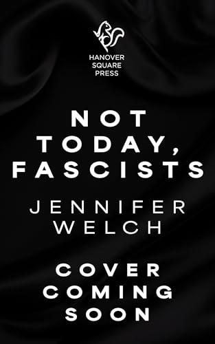 Not Today, Fascists: The Lies That Got Us Here, and the Truths That Will Reunite Us cover