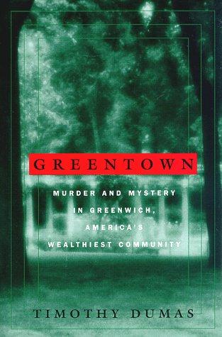 Greentown: Murder and Mystery in Greenwich, America's Wealthiest Community cover