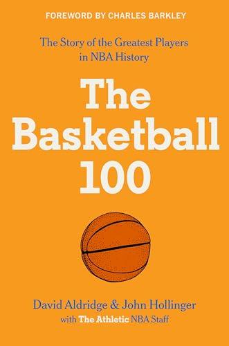 The Basketball 100: An Epic Basketball History with In-Depth Player Profiles, Celebrate the Game's Greatest Players (Sports series, 2) Cover