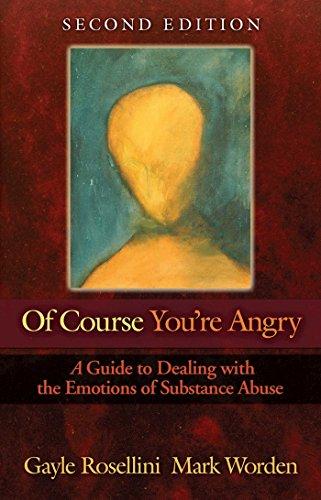Of Course You're Angry: A Guide to Dealing with the Emotions of Substance Abuse Cover