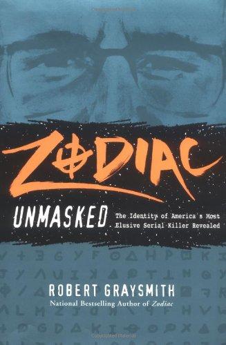 Zodiac Unmasked: The Identity of America's Most Elusive Serial Killer Revealed cover
