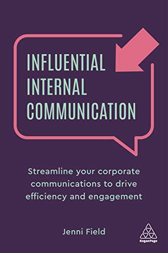 Influential Internal Communication: Streamline Your Corporate Communication to Drive Efficiency and Engagement Cover