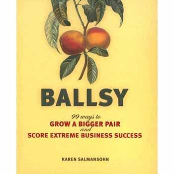 Ballsy: 99 Ways to Grow a Bigger Pair and Score Extreme Business Success Cover