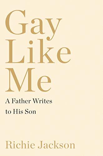 Gay Like Me: A Father Writes to His Son Cover