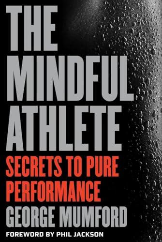 The Mindful Athlete: Secrets to Pure Performance Cover