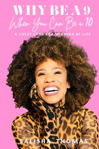 Why Be A 9 When You Can Be a 10: A Cheat Code For Winning At Life Cover