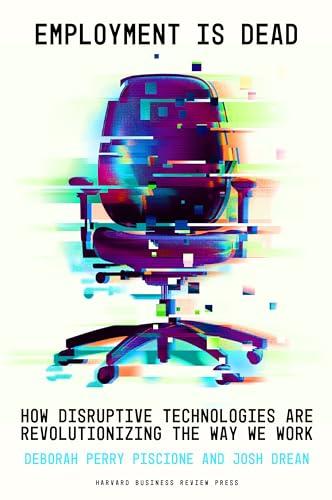 Employment Is Dead: How Disruptive Technologies Are Revolutionizing the Way We Work Cover