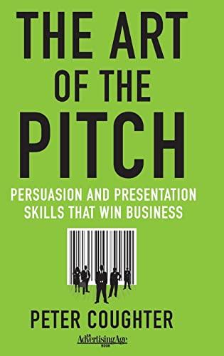 The Art of the Pitch: Persuasion and Presentation Skills that Win Business Cover