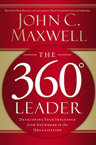 The 360 Degree Leader: Developing Your Influence from Anywhere in the Organization Cover