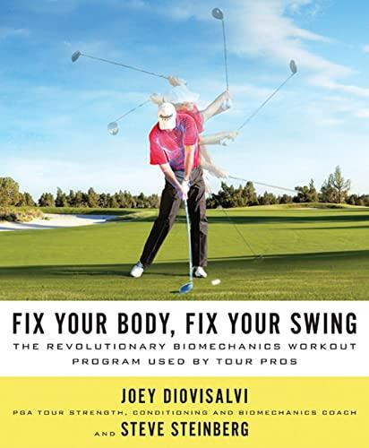 Fix Your Body, Fix Your Swing: The Revolutionary Biomechanics Workout Program Used by Tour Pros Cover