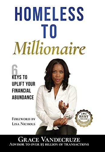 Homeless to Millionaire: 6 Keys to UPLIFT your Financial Abundance Cover