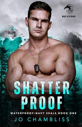 Shatterproof: A Military Romance Thriller (Waterproof: Navy SEALs) Cover
