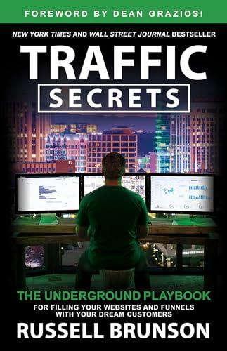 Traffic Secrets: The Underground Playbook for Filling Your Websites and Funnels with Your Dream Customers Cover