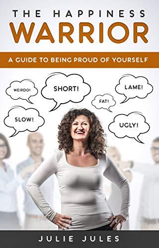 The Happiness Warrior: A Guide to Being Proud of Yourself Cover