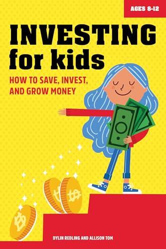 Investing for Kids: How to Save, Invest, and Grow Money Cover