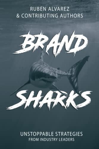 Brand Sharks: Unstoppable Strategies from Industry Leaders Cover