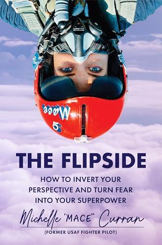 The Flipside: How to Invert Your Perspective and Turn Fear into Your Superpower Cover