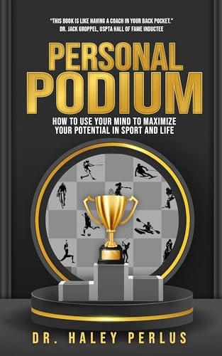 Personal Podium: How to Use Your Mind to Maximize Your Potential in Sport and Life Cover