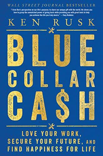 Blue-Collar Cash: Love Your Work, Secure Your Future, and Find Happiness for Life Cover