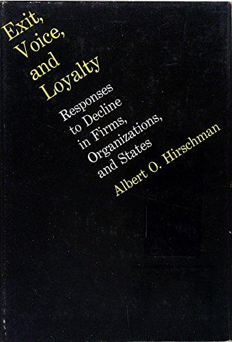 Exit, voice, and loyalty;: Responses to decline in firms, organizations, and states Cover