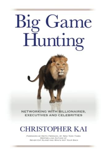 Big Game Hunting: Networking with Billionaires, Executives, and Celebrities Cover