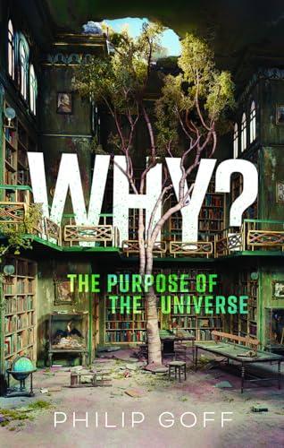 Why? The Purpose of the Universe Cover