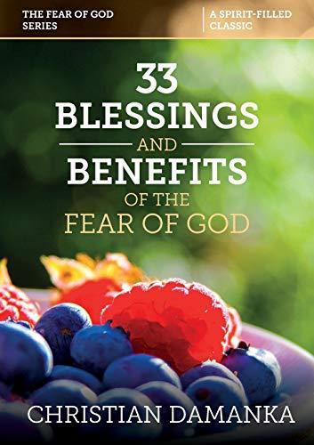 33 BLESSINGS & BENEFITS of THE FEAR of GOD (Experiencing the Supernatural in Fulfilling God's Purpose) (Middle English Edition) Cover