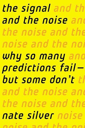 The Signal and the Noise: Why So Many Predictions Fail-But Some Don't Cover