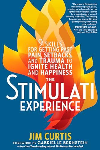 The Stimulati Experience: 9 Skills for Getting Past Pain, Setbacks, and Trauma to Ignite Health and Happiness Cover