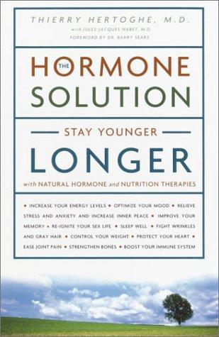 The Hormone Solution: Stay Younger Longer with Natural Hormone and Nutrition Therapies Cover