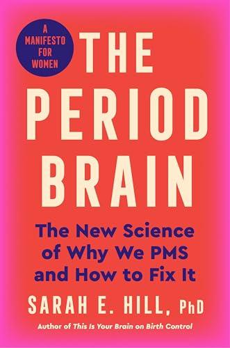 The Period Brain: The New Science of Why We PMS and How to Fix It: A Manifesto for Women – An Expert Roadmap to the Luteal Phase and Progesterone Cover