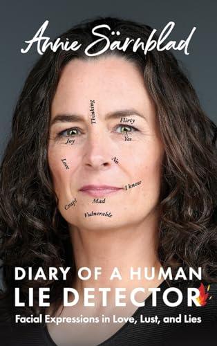 Diary of a Human Lie Detector: Facial Expressions in Love, Lust, and Lies Cover